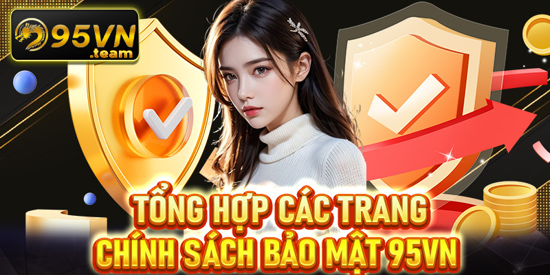 Tợp hợp các trang chính sách bảo mật đang được nhà cái 95vn sử dụng 
