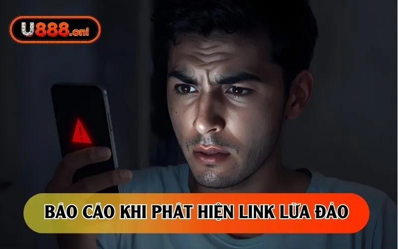 Báo cáo khi phát hiện link lừa đảo